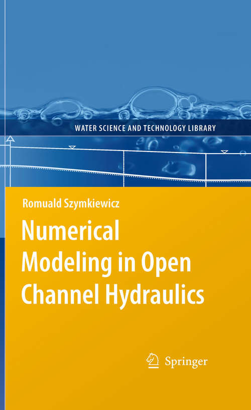 Book cover of Numerical Modeling in Open Channel Hydraulics (2010) (Water Science and Technology Library #83)