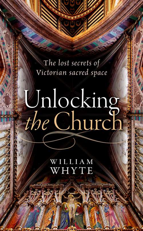 Book cover of Unlocking the Church: The lost secrets of Victorian sacred space
