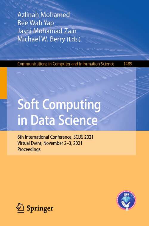 Book cover of Soft Computing in Data Science: 6th International Conference, SCDS 2021, Virtual Event, November 2–3, 2021, Proceedings (1st ed. 2021) (Communications in Computer and Information Science #1489)
