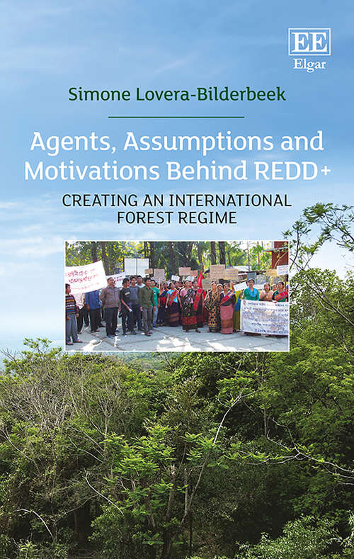 Book cover of Agents, Assumptions and Motivations Behind REDD+: Creating an International Forest Regime
