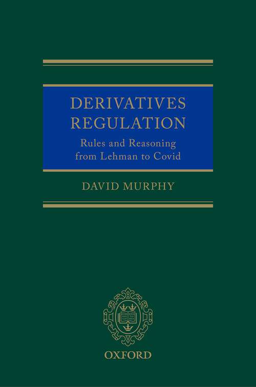 Book cover of Derivatives Regulation: Rules and Reasoning from Lehman to Covid