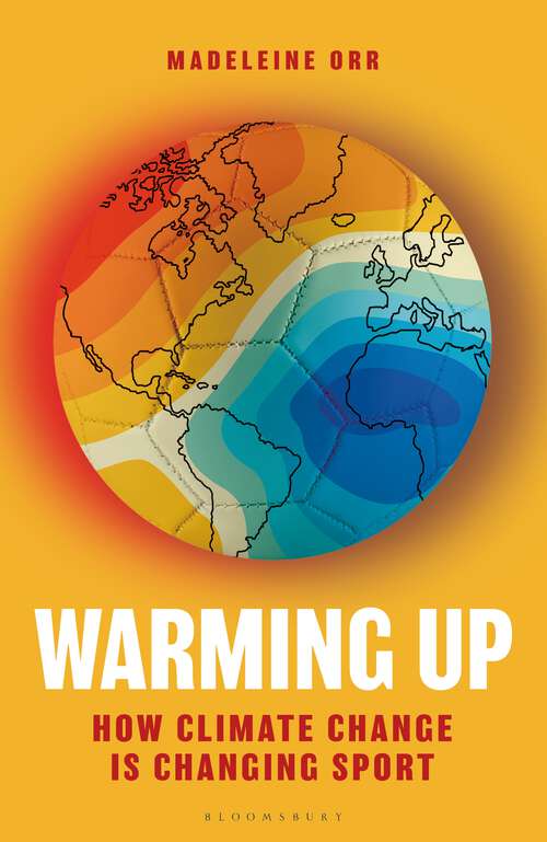 Book cover of Warming Up: How Climate Change is Changing Sport