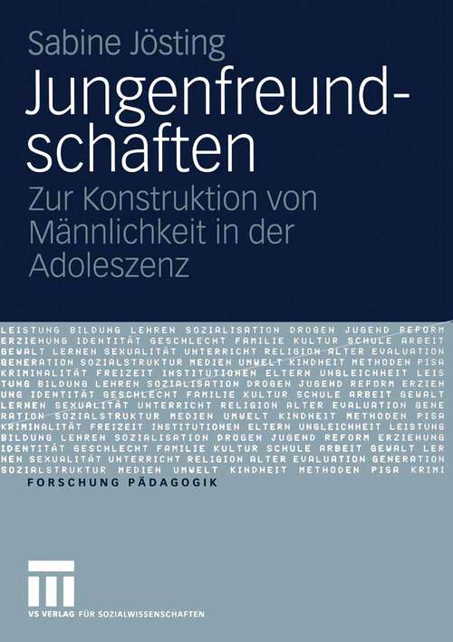 Book cover of Jungenfreundschaften: Zur Konstruktion von Männlichkeit in der Adoleszenz (2005) (Forschung Pädagogik)