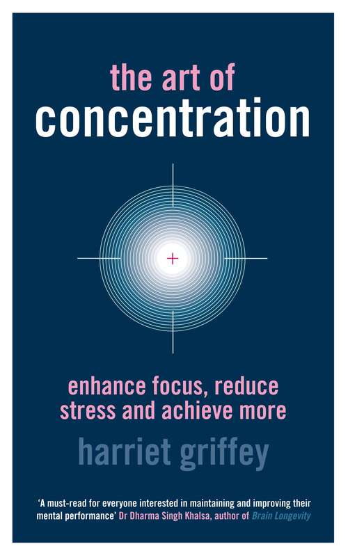 Book cover of The Art of Concentration: Enhance focus, reduce stress and achieve more