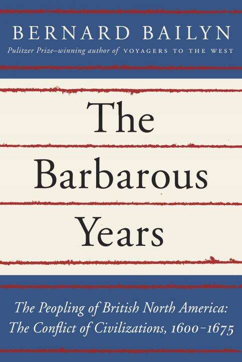Book cover of The Barbarous Years (PDF): The Peopling Of British North America - The Conflict Of Civilizations, 1600-1675
