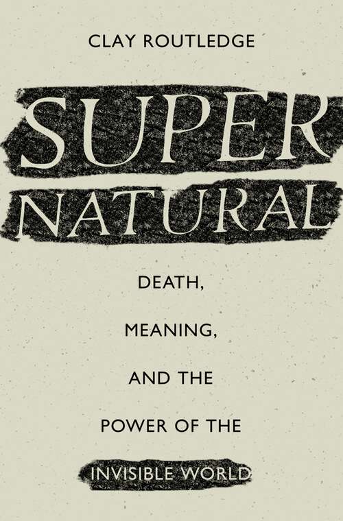 Book cover of Supernatural: Death, Meaning, and the Power of the Invisible World