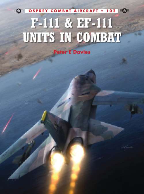Book cover of F-111 & EF-111 Units in Combat (Combat Aircraft #102)