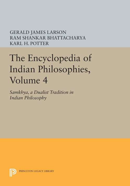 Book cover of The Encyclopedia of Indian Philosophies, Volume 4: Samkhya, A Dualist Tradition in Indian Philosophy