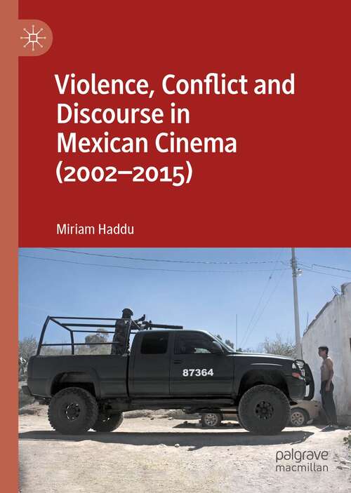 Book cover of Violence, Conflict and Discourse in Mexican Cinema (2002-2015) (1st ed. 2022)