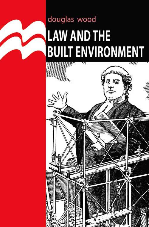 Book cover of Law and the Built Environment (1st ed. 1999) (Building and Surveying Series)
