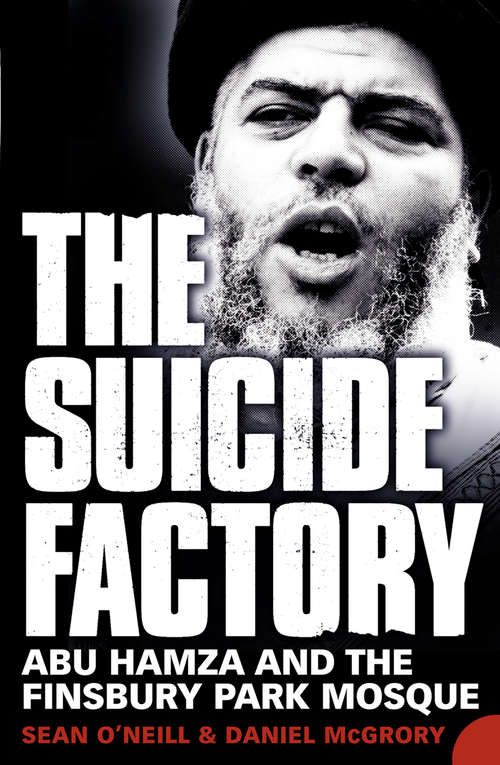 Book cover of The Suicide Factory: Abu Hamza And The Finsbury Park Mosque (ePub edition)