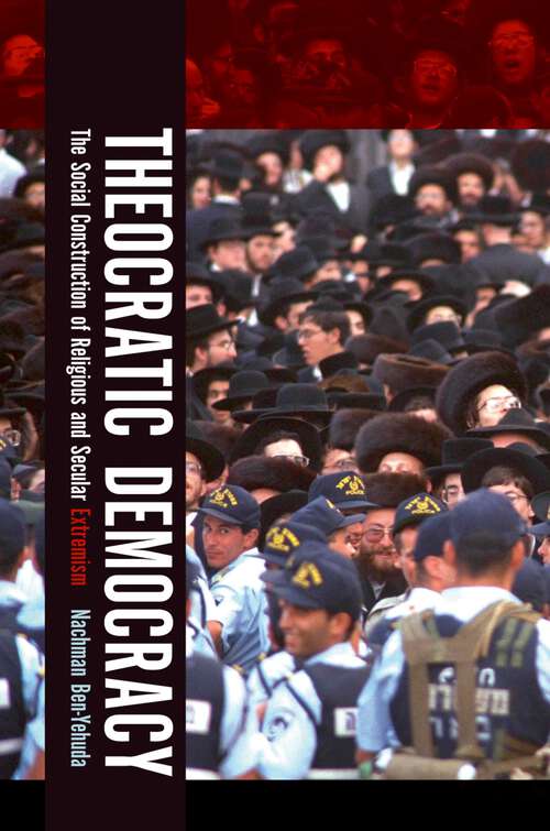 Book cover of Theocratic Democracy: The Social Construction of Religious and Secular Extremism