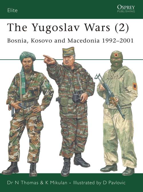 Book cover of The Yugoslav Wars: Bosnia, Kosovo and Macedonia 1992–2001 (Elite)