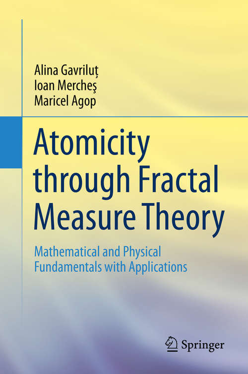 Book cover of Atomicity through Fractal Measure Theory: Mathematical and Physical Fundamentals with Applications (1st ed. 2019)