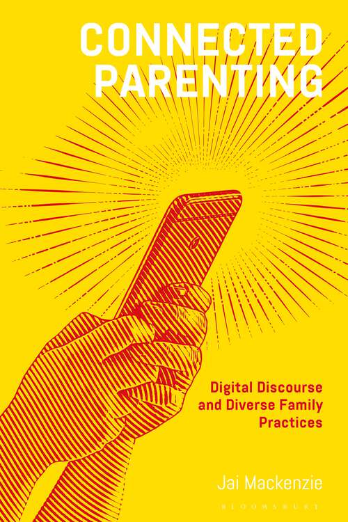 Book cover of Connected Parenting: Digital Discourse and Diverse Family Practices