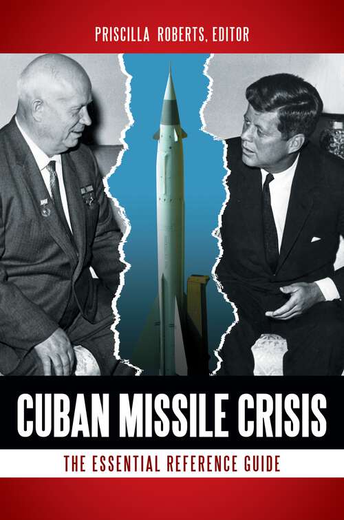 Book cover of Cuban Missile Crisis: The Essential Reference Guide