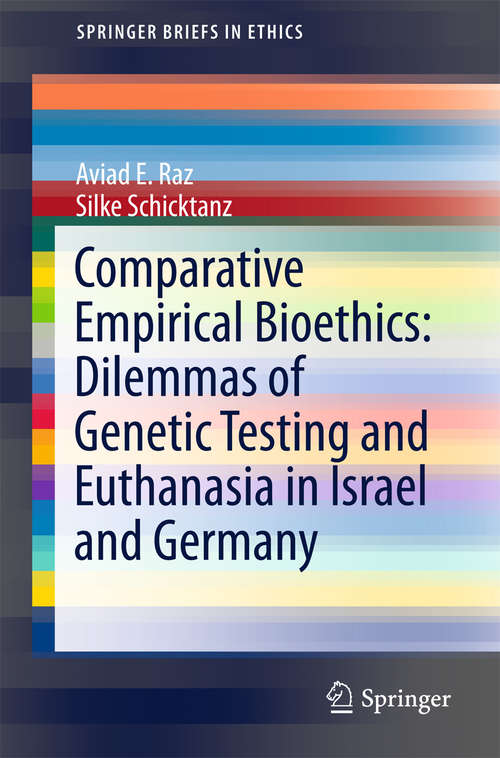 Book cover of Comparative Empirical Bioethics: Dilemmas of Genetic Testing and Euthanasia in Israel and Germany (1st ed. 2016) (SpringerBriefs in Ethics)