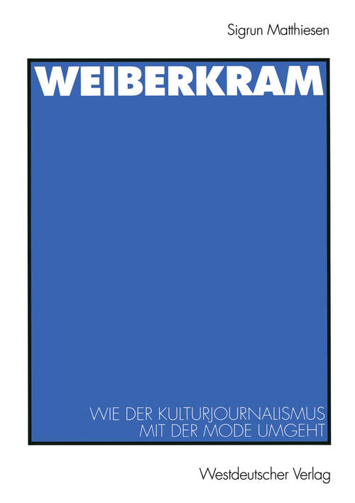 Book cover of Weiberkram: Wie der Kulturjournalismus mit der Mode umgeht (2000) (Journalistik: Forschungsimpulse für die Praxis)