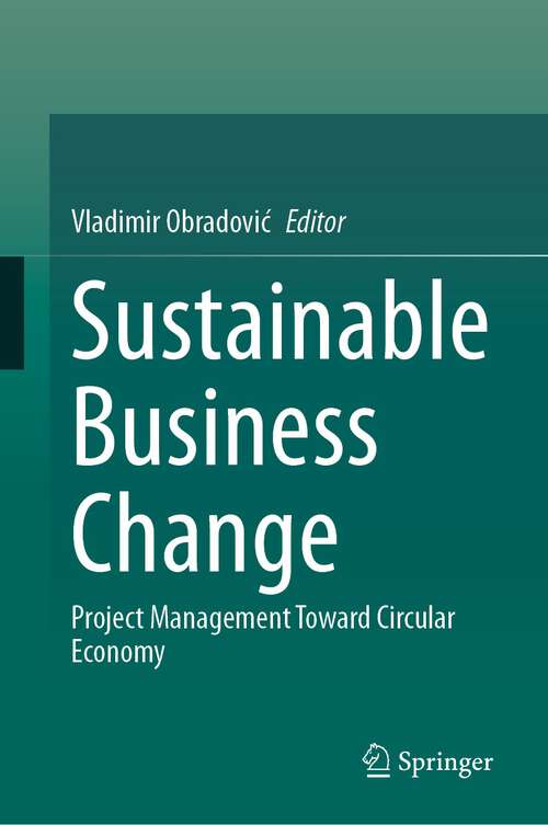 Book cover of Sustainable Business Change: Project Management Toward Circular Economy (1st ed. 2023)