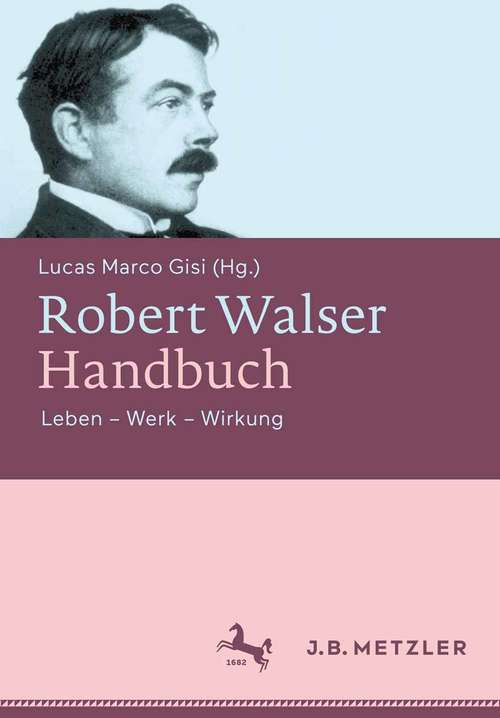 Book cover of Robert Walser-Handbuch: Leben – Werk – Wirkung