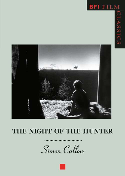 Book cover of The Night of the Hunter (BFI Film Classics: Vol. 59)