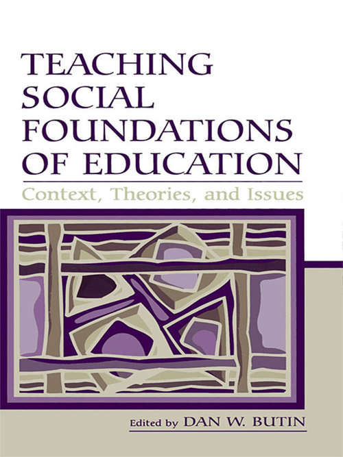 Book cover of Teaching Social Foundations of Education: Contexts, Theories, and Issues (Sociocultural, Political, and Historical Studies in Education)