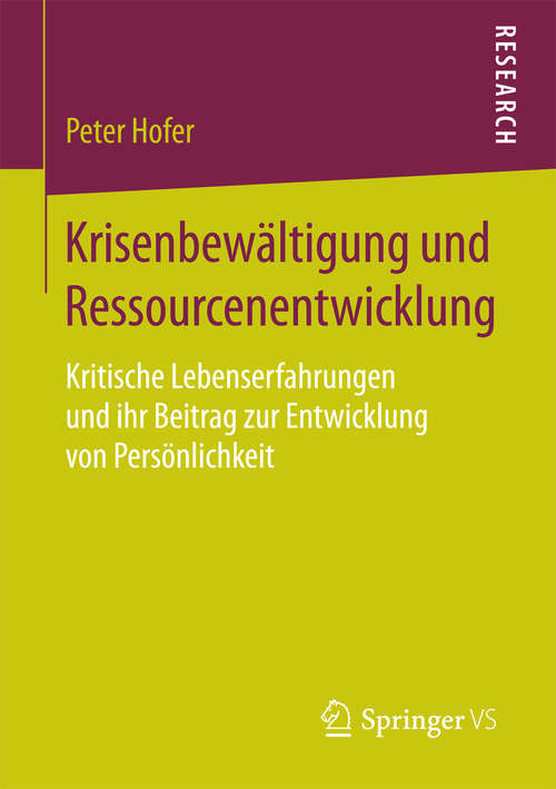 Book cover of Krisenbewältigung und Ressourcenentwicklung: Kritische Lebenserfahrungen und ihr Beitrag zur Entwicklung von Persönlichkeit (1. Aufl. 2016)