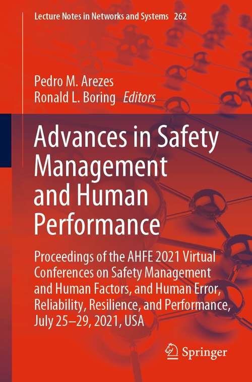Book cover of Advances in Safety Management and Human Performance: Proceedings of the AHFE 2021 Virtual Conferences on Safety Management and Human Factors, and Human Error, Reliability, Resilience, and Performance, July 25-29, 2021, USA (1st ed. 2021) (Lecture Notes in Networks and Systems #262)