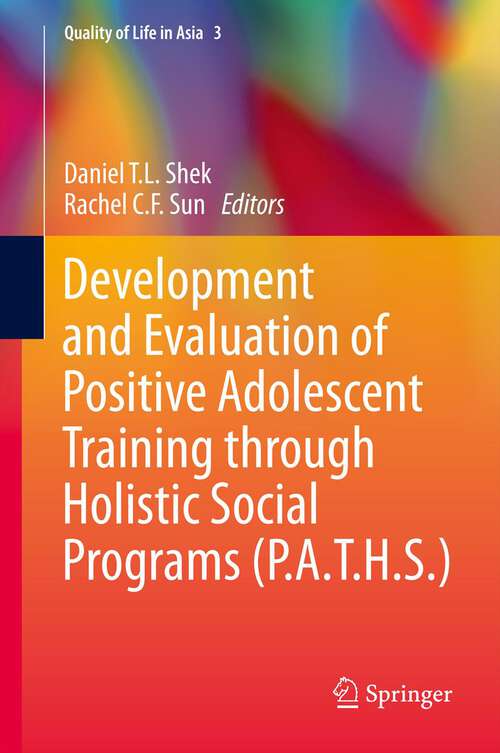 Book cover of Development and Evaluation of Positive Adolescent Training through Holistic Social Programs (2013) (Quality of Life in Asia #3)