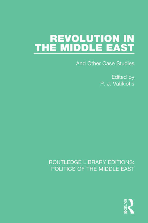 Book cover of Revolution in the Middle East: And Other Case Studies (Routledge Library Editions: Politics of the Middle East)