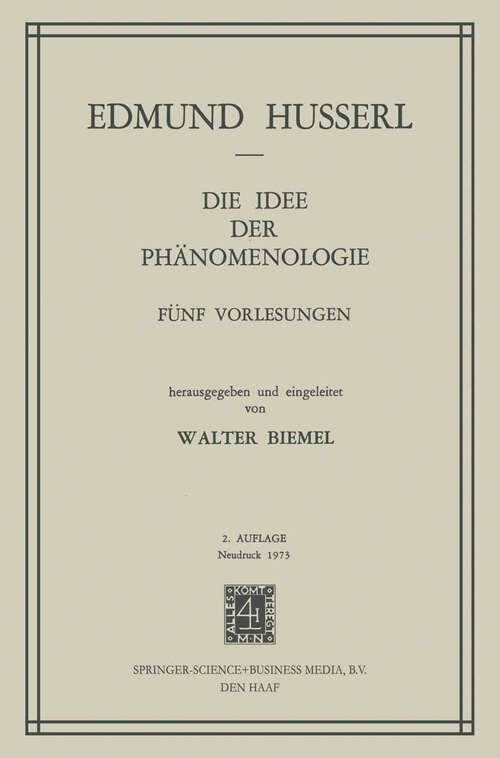 Book cover of Die Idee der Phänomenologie: Fünf Vorlesungen (1973) (Husserliana: Edmund Husserl – Gesammelte Werke)