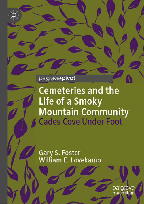 Book cover of Cemeteries and the Life of a Smoky Mountain Community: Cades Cove Under Foot (1st ed. 2019)
