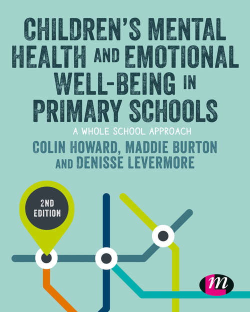 Book cover of Children’s Mental Health and Emotional Well-being in Primary Schools (Second Edition) (Primary Teaching Now)