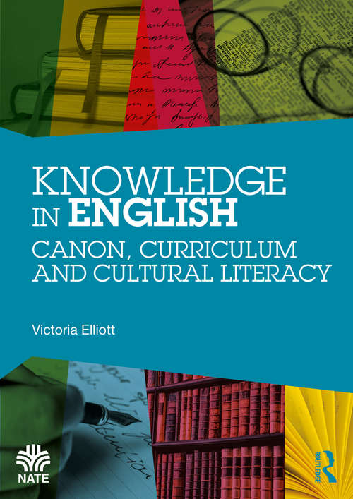 Book cover of Knowledge in English: Canon, Curriculum and Cultural Literacy (National Association for the Teaching of English (NATE))