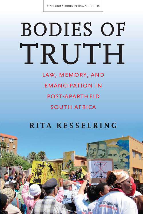 Book cover of Bodies of Truth: Law, Memory, and Emancipation in Post-Apartheid South Africa (Stanford Studies in Human Rights #49)
