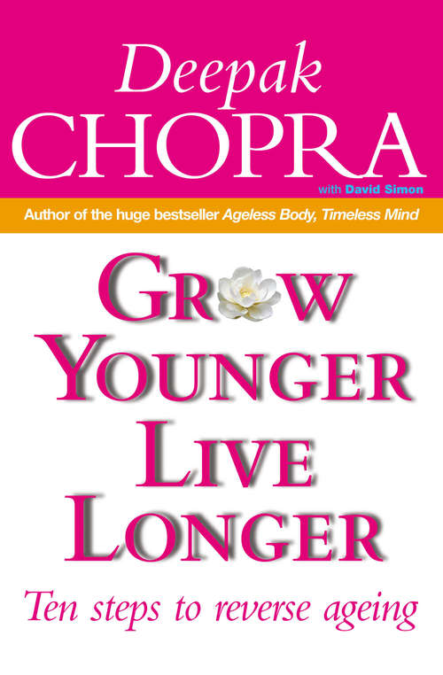 Book cover of Grow Younger, Live Longer: Ten steps to reverse ageing