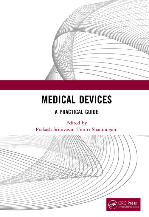 Book cover of Medical Devices: A Practical Guide (Crc Press Focus Shortform Book Program Ser.)