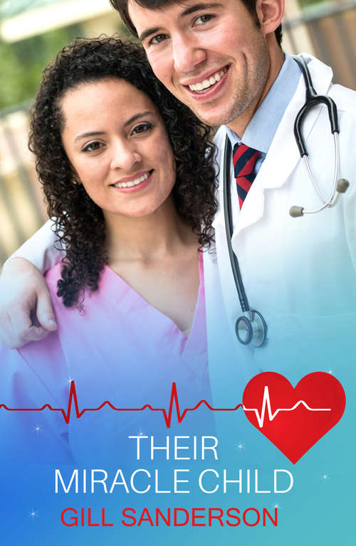 Book cover of Their Miracle Child: A Medical Romance (Medical Romances)