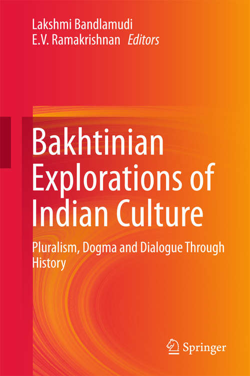Book cover of Bakhtinian Explorations of Indian Culture: Pluralism, Dogma and Dialogue Through History