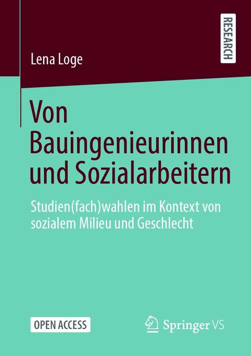 Book cover of Von Bauingenieurinnen und Sozialarbeitern: Studien(fach)wahlen im Kontext von sozialem Milieu und Geschlecht (1. Aufl. 2021)