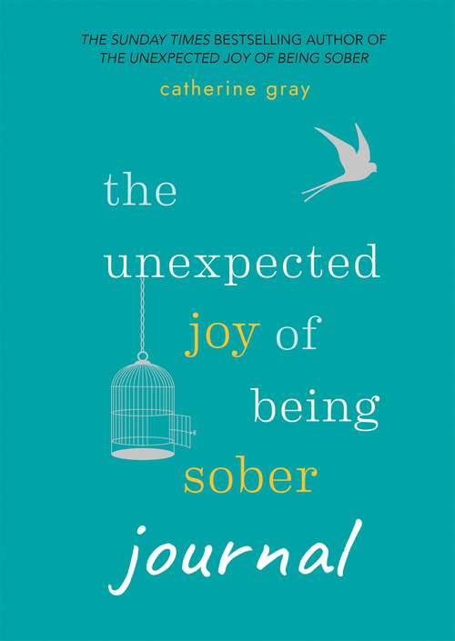Book cover of The Unexpected Joy of Being Sober Journal: THE COMPANION TO THE SUNDAY TIMES BESTSELLER (The Unexpected Joy #3)