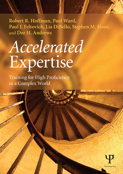 Book cover of Accelerated Expertise: Training for High Proficiency in a Complex World (Expertise: Research and Applications Series)