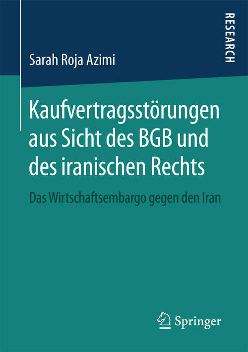 Book cover of Kaufvertragsstörungen aus Sicht des BGB und des iranischen Rechts: Das Wirtschaftsembargo gegen den Iran (1. Aufl. 2016)