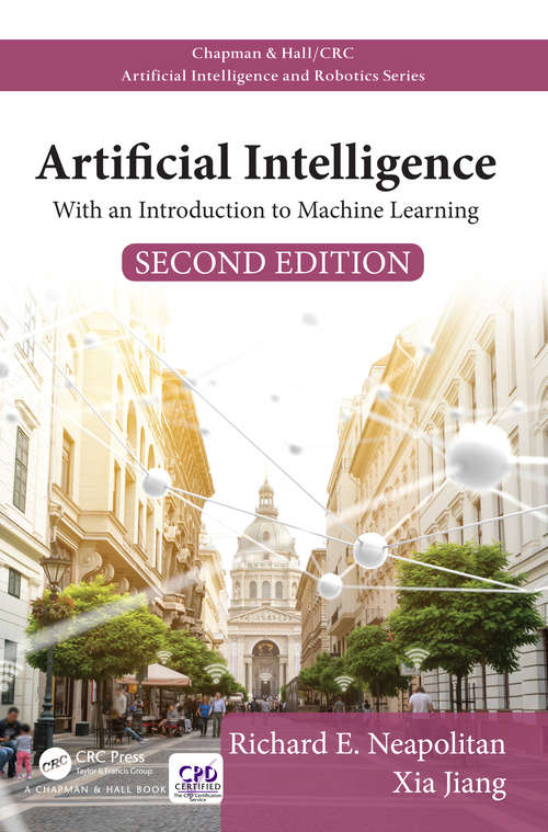 Book cover of Artificial Intelligence: With an Introduction to Machine Learning, Second Edition (Chapman & Hall/CRC Artificial Intelligence and Robotics Series)