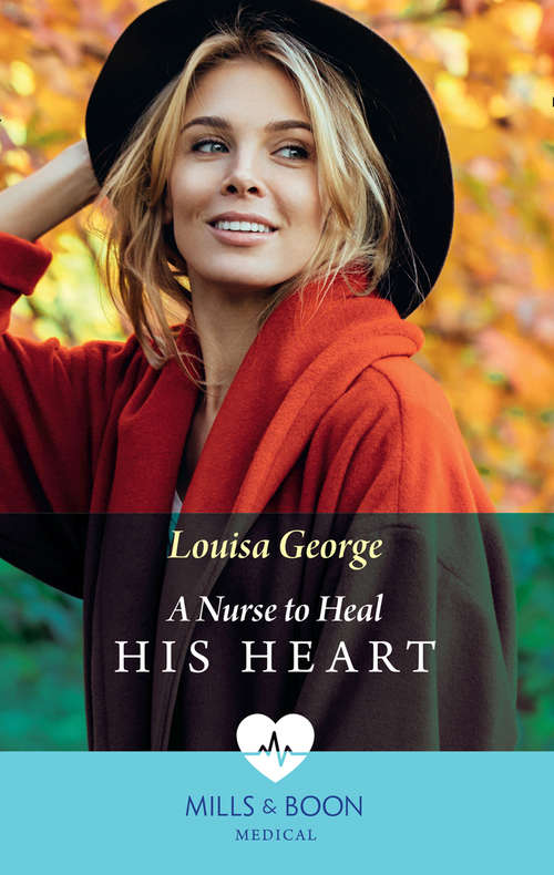 Book cover of A Nurse To Heal His Heart: A Nurse To Heal His Heart Tempted By Her Single Dad Boss Resisting Her English Doc (ePub edition) (Mills And Boon Medical Ser.)