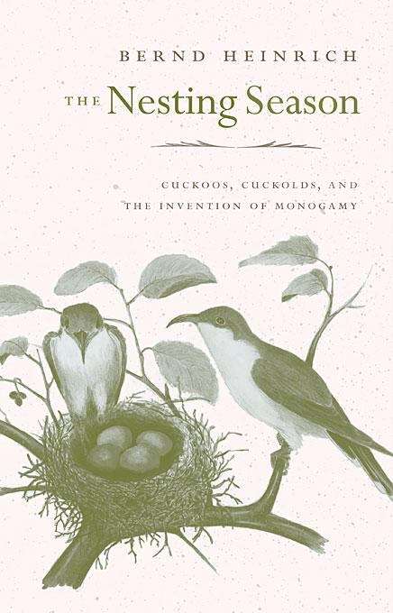 Book cover of The Nesting Season: Cuckoos, Cuckolds, And The Invention Of Monogamy