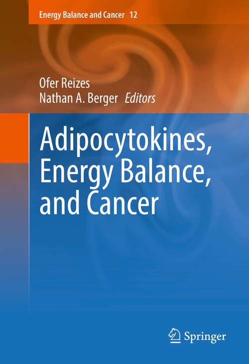 Book cover of Adipocytokines, Energy Balance, and Cancer (Energy Balance and Cancer #12)