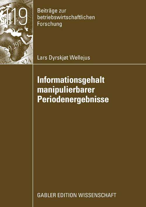Book cover of Informationsgehalt manipulierbarer Periodenergebnisse (2008) (Beiträge zur betriebswirtschaftlichen Forschung)