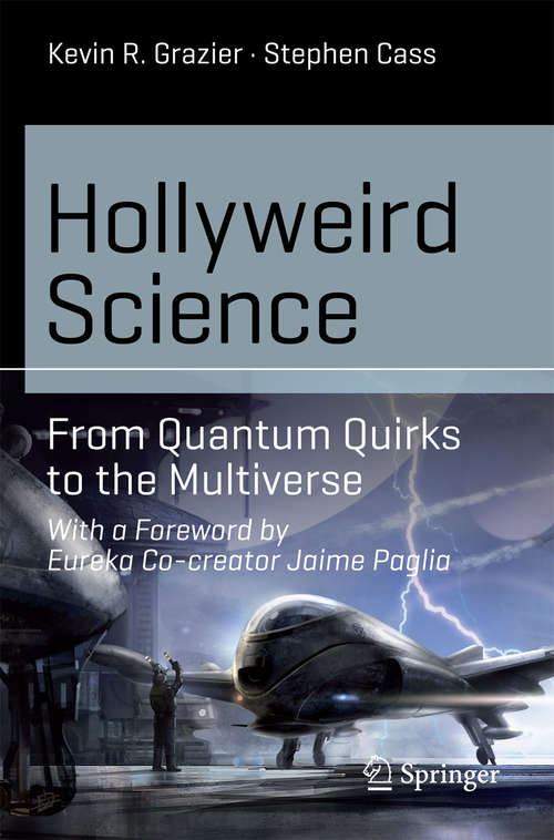 Book cover of Hollyweird Science: From Quantum Quirks to the Multiverse (1st ed. 2015) (Science and Fiction)