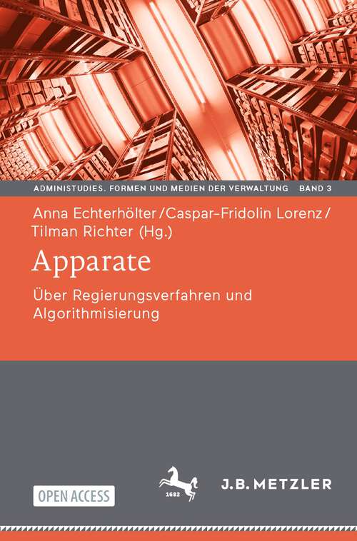 Book cover of Apparate: Über Regierungsverfahren Und Algorithmisierung (Administudies. Formen Und Medien Der Verwaltung Ser. #3)
